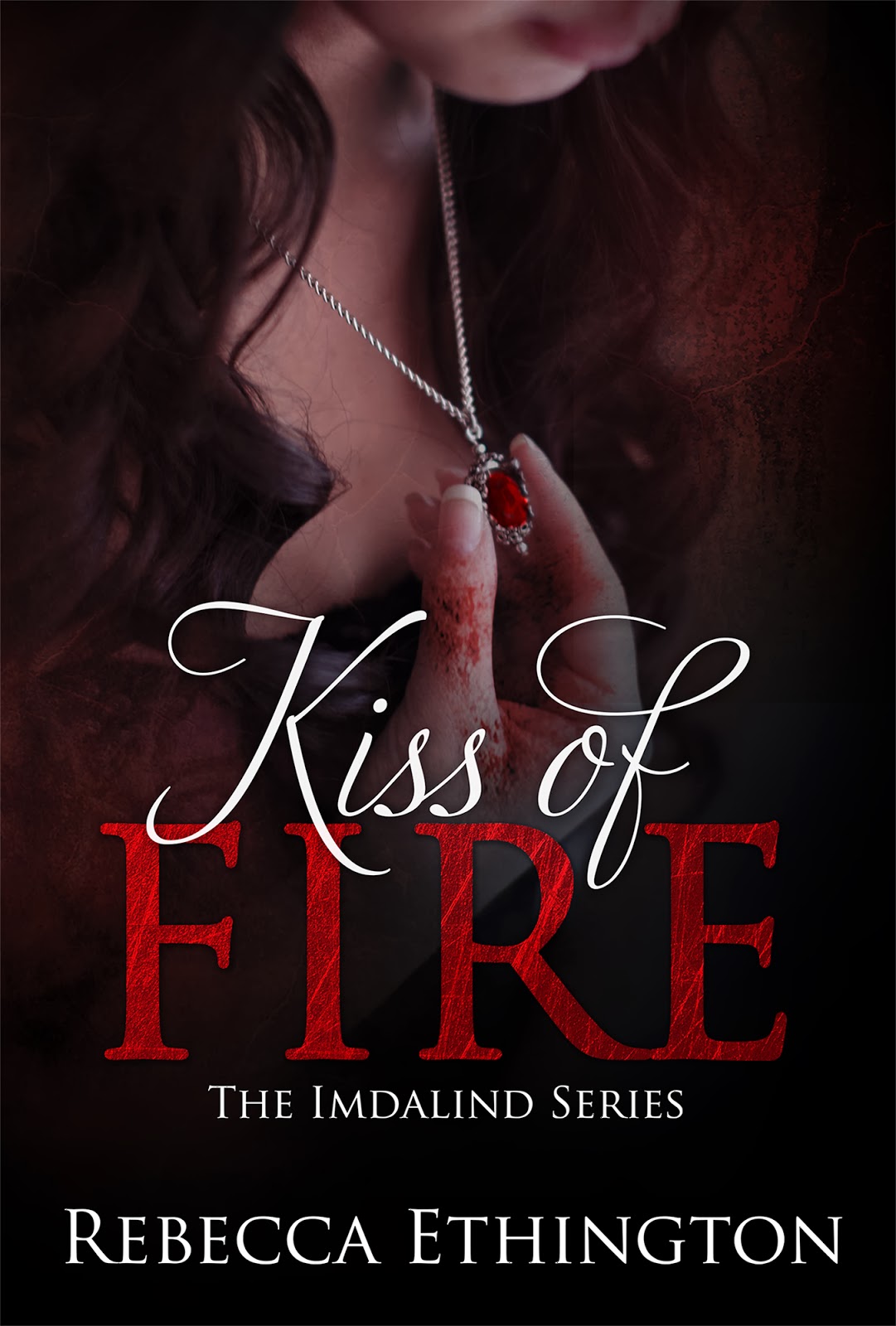Cover Reveal: Kiss of Fire by Rebecca Ethington & Giveaway