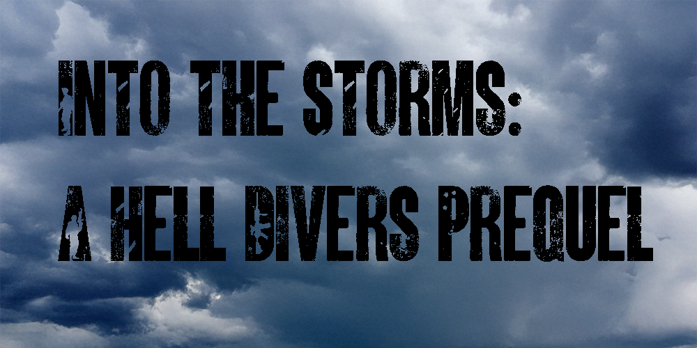 Into the Storms: A Hell Divers Prequel